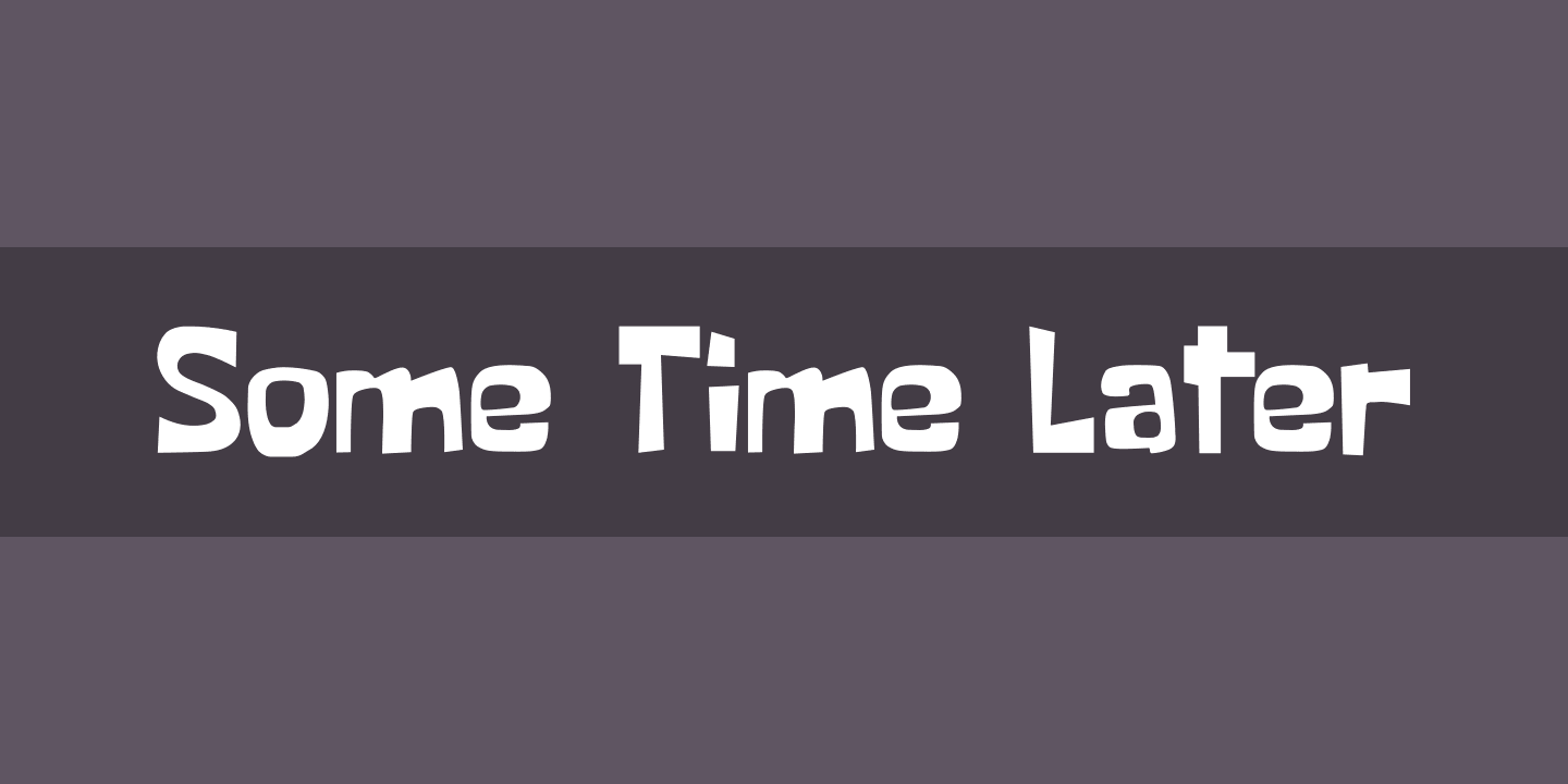 Font SOME TIME LATER