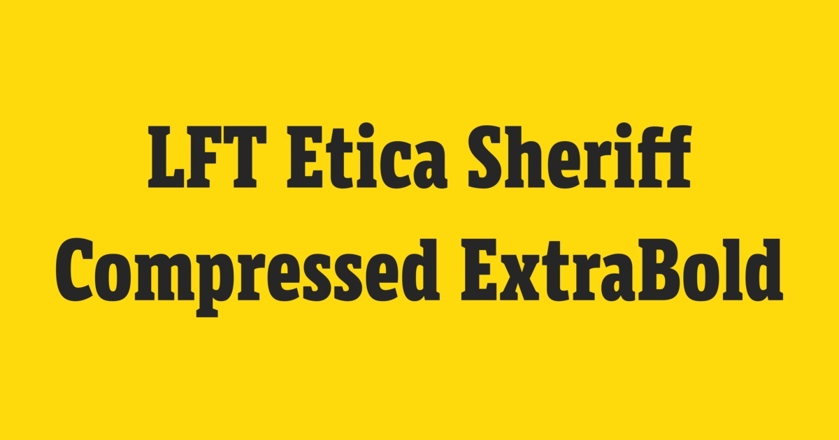 Font LFT Etica Sheriff Compressed