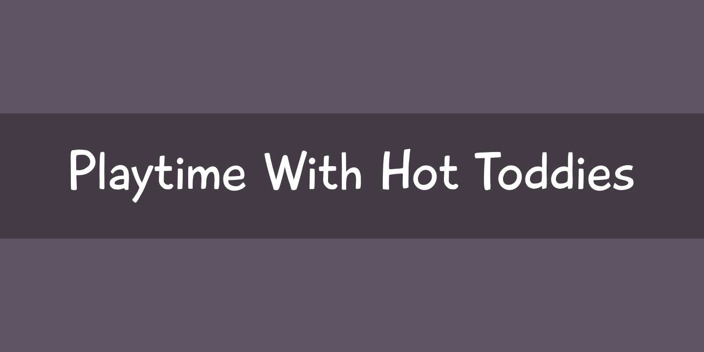 Font Playtime With Hot Toddies